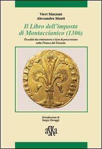 Il libro dell'imposta di Montaccianico (1306). Fiscalit&agrave; discriminatoria e liste di proscrizione nella Firenze del trecento