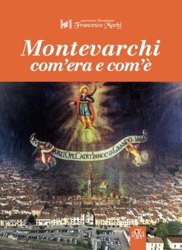 Montevarchi com'era e com'&egrave;
