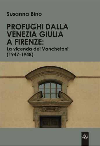 Profughi dalla Venezia Giulia a Firenze: la vicenda dei Vanchetoni (1947-1948)