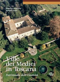 Ville dei Medici in Toscana. Patrimonio dell'umanit&agrave;