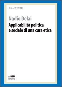Applicabilit&agrave; politica e sociale di una cura etica