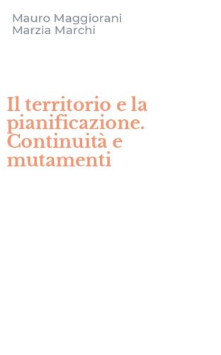 Il territorio e la pianificazione. Continuit&agrave; e mutamenti