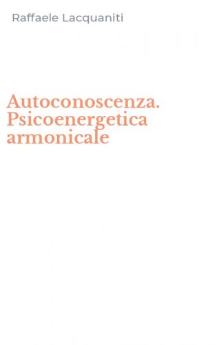 Autoconoscenza. Psicoenergetica armonicale