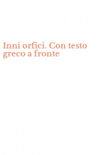 Inni orfici. Con testo greco a fronte