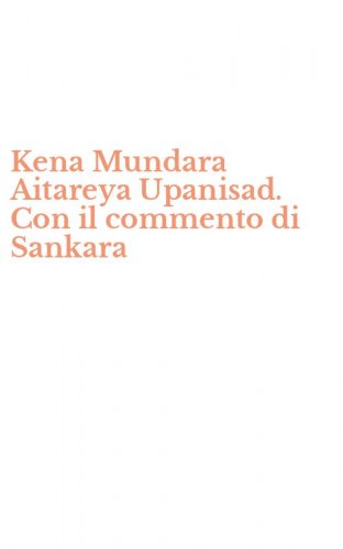 Kena Mundara Aitareya Upanisad. Con il commento di Sankara
