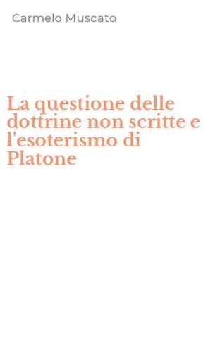 La questione delle dottrine non scritte e l'esoterismo di Platone