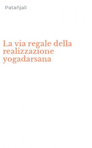 La via regale della realizzazione yogadarsana