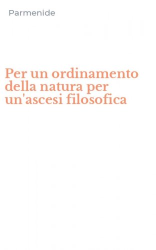 Per un ordinamento della natura per un'ascesi filosofica