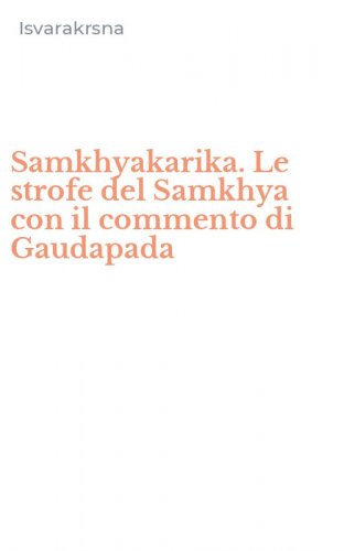 Samkhyakarika. Le strofe del Samkhya con il commento di Gaudapada