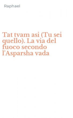 Tat tvam asi (Tu sei quello). La via del fuoco secondo l'Asparsha vada