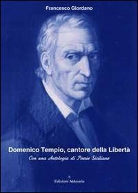 Domenico Tempio, cantore della libert&agrave;. Con una antologia di poesie siciliane