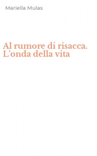 Al rumore di risacca. L'onda della vita