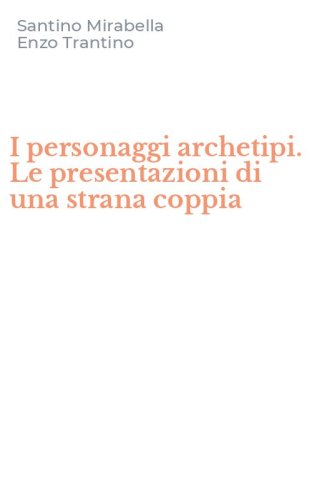 I personaggi archetipi. Le presentazioni di una strana coppia