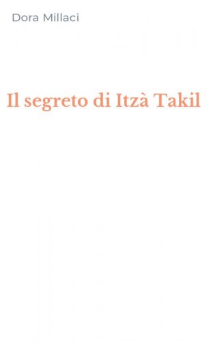Il segreto di Itz&agrave; Takil