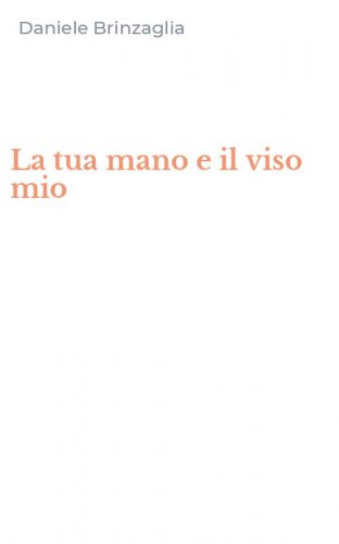 La tua mano e il viso mio