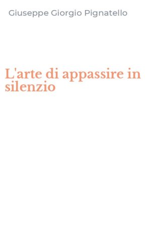L'arte di appassire in silenzio
