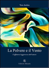 La polvere e il vento. L'effimera leggerezza dell'amore