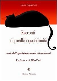 Racconti di parallela quotidianit&agrave;. Storie dell'equidistante mondo dei sentimenti