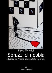 Sprazzi di nebbia. Quando c'&egrave; il morto Giacomelli lavora gratis