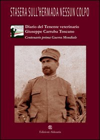 Stasera sull'Hermada nessun colpo. Diario di guerra del tenente veterinario Giuseppe Carruba Toscano