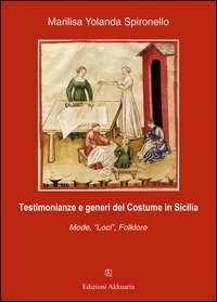 Testimonianze e generi del costume in Sicilia. Mode, &laquo;Loci&raquo;, folklore