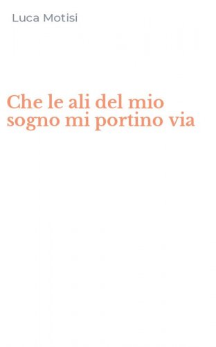 Che le ali del mio sogno mi portino via