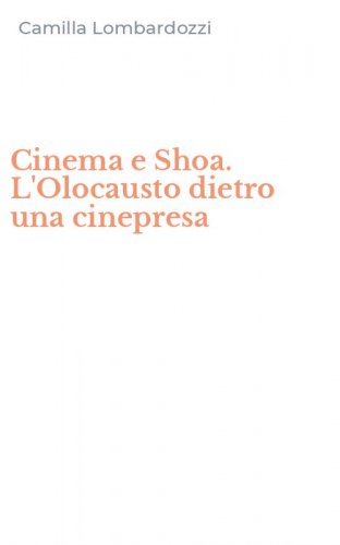 Cinema e Shoa. L'Olocausto dietro una cinepresa