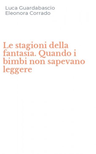 Le stagioni della fantasia. Quando i bimbi non sapevano leggere