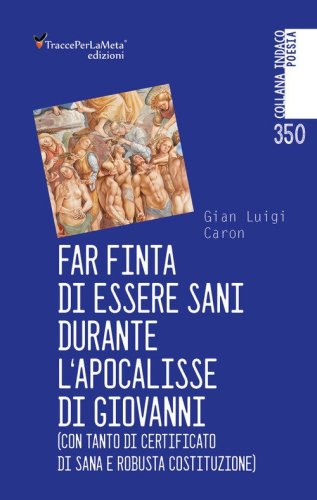 Far finta di essere sani durante l'Apocalisse di Giovanni (con tanto di certificato di sana e robusta costituzione)