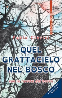 Quel grattacielo nel bosco. Con le ricette del bosco