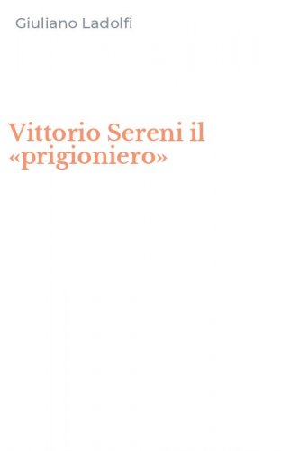 Vittorio Sereni il &laquo;prigioniero&raquo;