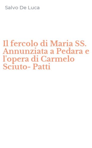 Il fercolo di Maria SS. Annunziata a Pedara e l'opera di Carmelo Sciuto-Patti