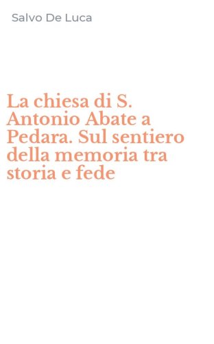 La chiesa di S. Antonio Abate a Pedara. Sul sentiero della memoria tra storia e fede