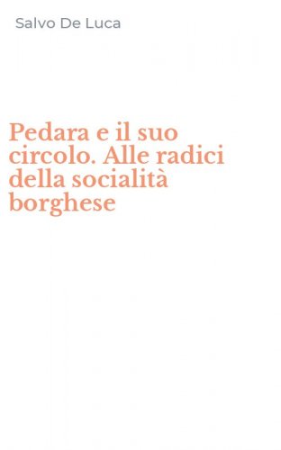 Pedara e il suo circolo. Alle radici della socialit&agrave; borghese