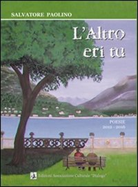 L'altro eri tu. Poesie 2012-2016
