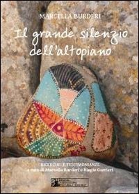 Il grande silenzio dell'altopiano. Ricerche e testimonianze