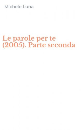 Le parole per te (2005). Parte seconda