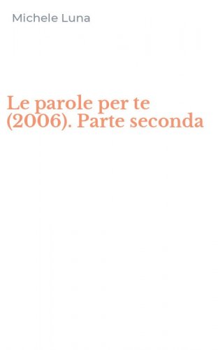 Le parole per te (2006). Parte seconda