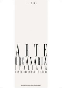 Arte organaria italiana. Documenti fonti e studi