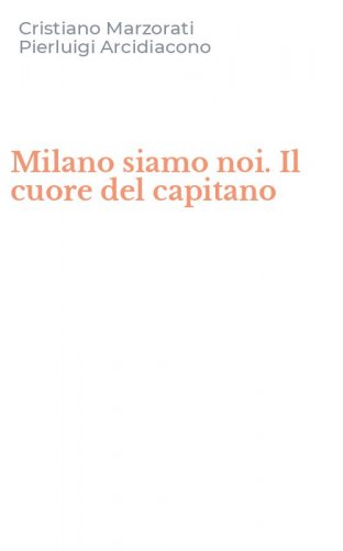 Milano siamo noi. Il cuore del capitano