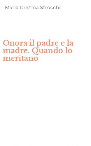 Onora il padre e la madre. Quando lo meritano
