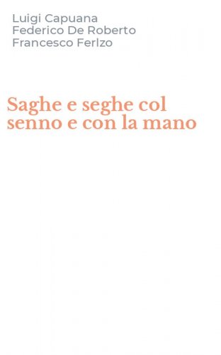 Saghe e seghe col senno e con la mano