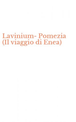 Lavinium-Pomezia (Il viaggio di Enea)