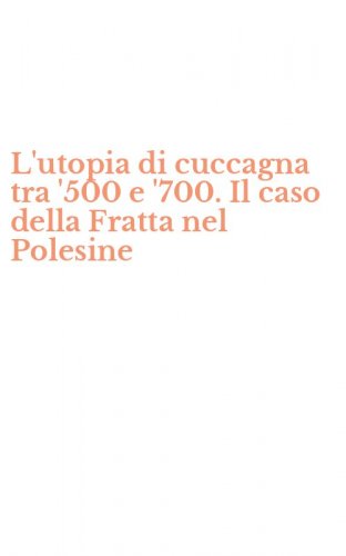 L'utopia di cuccagna tra '500 e '700. Il caso della Fratta nel Polesine
