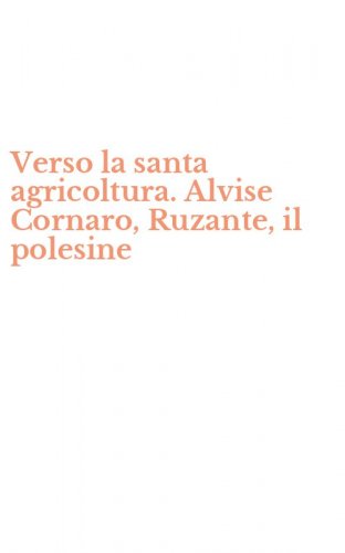 Verso la santa agricoltura. Alvise Cornaro, Ruzante, il polesine