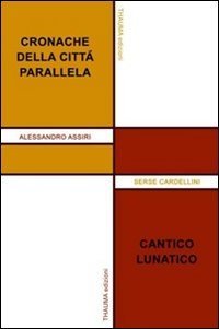 Cronache della citt&agrave; parallela. Cantico lunatico