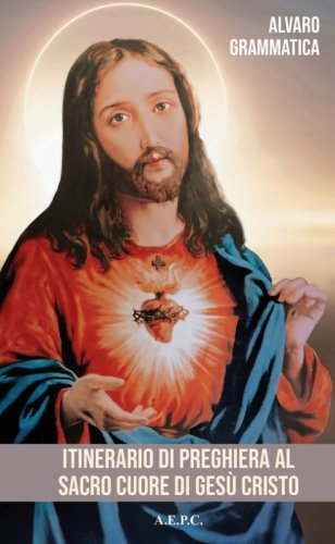 Itinerario di preghiera al Sacro Cuore di Ges&ugrave; Cristo. La tenerezza del Cuore di Ges&ugrave;