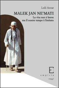 Malek J&acirc;n Ne'mati. La vita non &egrave; breve ma il nostro tempo &egrave; limitato