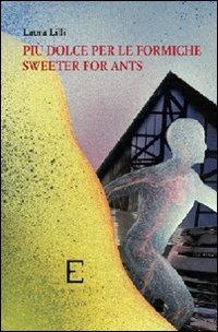 Pi&ugrave; dolce per le formiche-Sweeter for ants