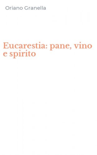 Eucarestia: pane, vino e spirito